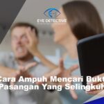 Cara Ampuh Mencari Bukti Pasangan Yang Selingkuh