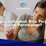 Kapan Selingkuh Bisa Terjadi Dalam Pernikahan? Ini Jawabanya!