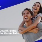 7 Fakta Cowok Setia Yang Perlu Kamu Tahu