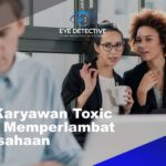 7 Ciri Karyawan Toxic Yang Memperlambat Perusahaan