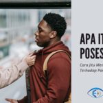 √ Posesif Adalah? Ciri dan Cara Mengatasi Posesif Terhadap Pasangan