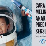 √ Efektif! Ini Dia 6 Cara Melindungi Anak dari Predator Seksual