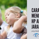 √ Cara Mengontrol HP Anak dari Jauh Lengkap Tanpa Ribet!