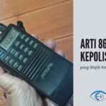 √ Memahami Kode Arti 86 Siap dalam Kepolisian