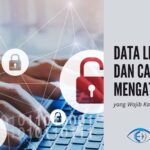 √ Mengenal Istilah Data Leakage atau Kebocoran Data dan Cara Mengatasinya Dengan 3 Langkah Ini