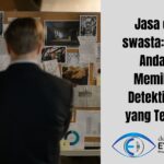 Jasa detektif swasta: Mengapa Anda Harus Memilih Jasa Detektif Swasta yang Terpercaya