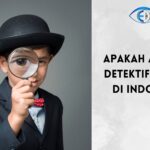 Apakah Ada Jasa Detektif Swasta di Indonesia?
