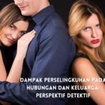 Dampak Perselingkuhan pada Hubungan dan Keluarga: Perspektif Detektif