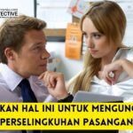 Lalukan Hal Ini Untuk Mengungkap Perselingkuhan Pasangan