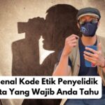 Mengenal Kode Etik Penyelidik Swasta Yang Wajib Anda Tahu