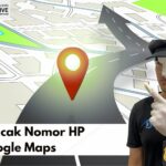 Cara Melacak Nomor HP Lewat Google Maps