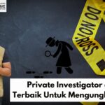Private Investigator di Jakarta Terbaik Untuk Mengungkap Kasus