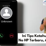 Ini Tips Ketahui Identitas No HP Terbaru, Anti Gagal