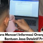 Cara Mencari Informasi Orang dengan Bantuan Jasa Detektif Profesional
